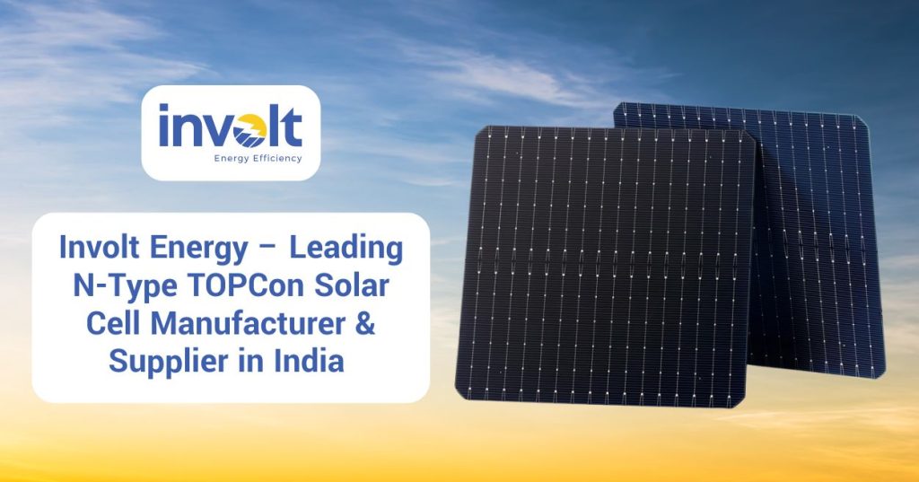 Involt Energy – Leading N-Type TOPCon Solar Cell Manufacturer & Supplier in India--