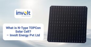 What is N-Type TOPCon Solar Cell? – Involt Energy