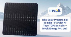 Why Solar Projects Fail in India | Fix with N-Type TOPCon Cells