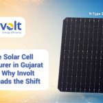 N-Type Solar Cell Manufacturer in Gujarat India | Involt Energy